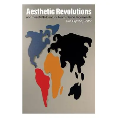 Aesthetic Revolutions and Twentieth-Century Avant-Garde Movements