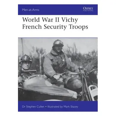 World War II Vichy French Security Troops - Cullen, Dr Stephen M.