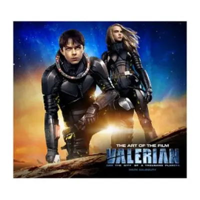 Valerian and the City of a Thousand Planets The Art of the Film - Salisbury, Mark