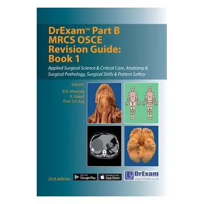 DrExam Part B MRCS OSCE Revision Guide: Book 1 - Miranda, B. H. a Asaad, K. a Kay, S. P.