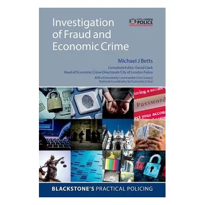 Investigation of Fraud and Economic Crime - Betts, Michael J (Head of Training Delivery, Economi