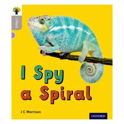 Oxford Reading Tree inFact: Oxford Level 1: I Spy a Spiral - Morrison, J C