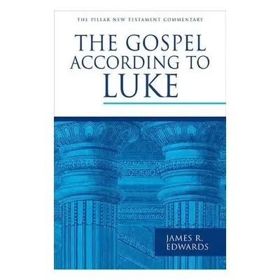 Gospel According to Luke - Edwards, James R