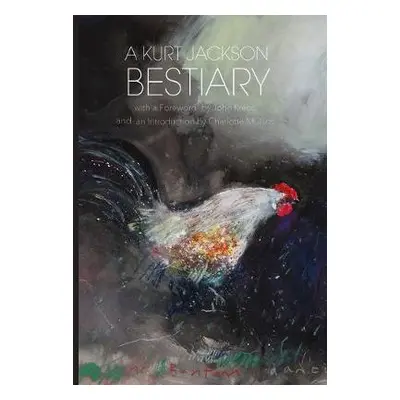 Kurt Jackson Bestiary - Jackson, Kurt