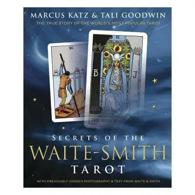 Secrets of the Waite-Smith Tarot - Katz, Marcus a Goodwin, Tali