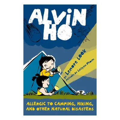 Alvin Ho: Allergic to Camping, Hiking, and Other Natural Disasters - Look, Lenore