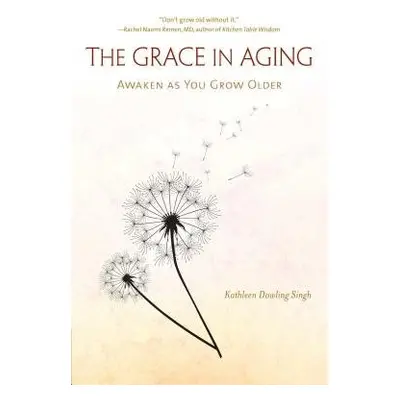 Grace in Aging - Singh, Kathleen Dowling