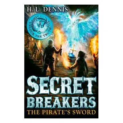 Secret Breakers: The Pirate's Sword - Dennis, H.L.