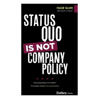 Status Quo Is Not Company Policy - Naylor, David A.