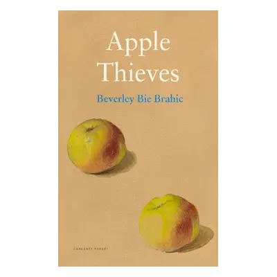 Apple Thieves - Brahic, Beverley Bie