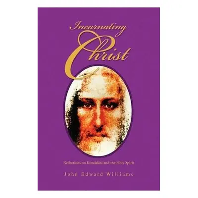 Incarnating Christ - Williams, John Edward