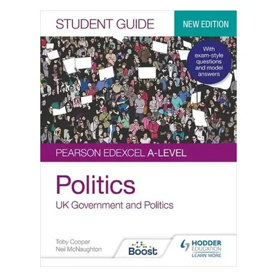 Pearson Edexcel A-level Politics Student Guide 1: UK Government and Politics (new edition) - Coo