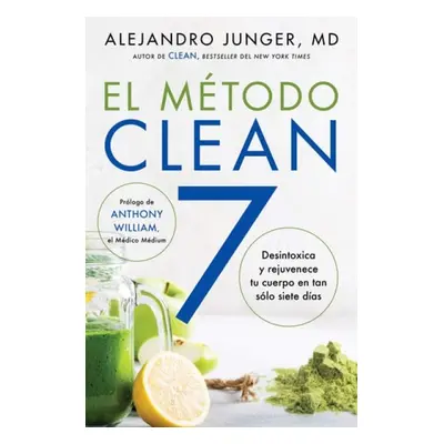 CLEAN 7 \ El Metodo Clean 7 (Spanish edition) - Junger, Alejandro