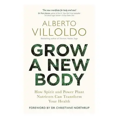 Grow a New Body - Villoldo, Alberto