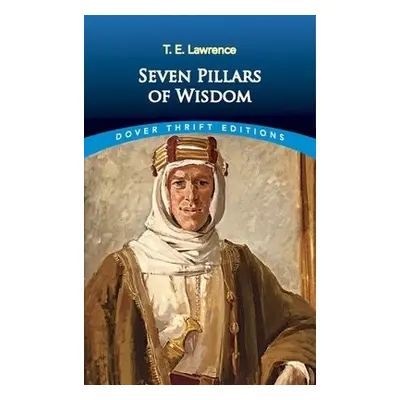 Seven Pillars of Wisdom - Lawrence, T. E.