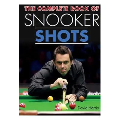 Complete Book of Snooker Shots - Horrix, David