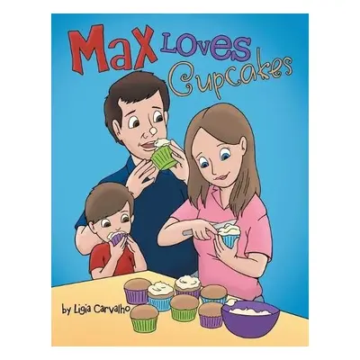 Max Loves Cupcakes - Carvalho, Ligia