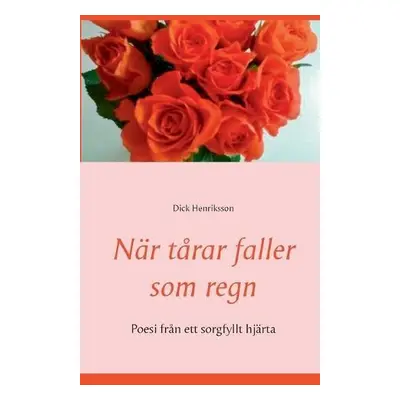 Nar tarar faller som regn - Henriksson, Dick