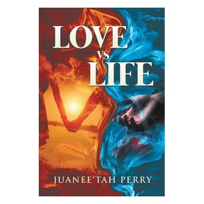 LOVE vs LIFE - Perry, Juanee'tah