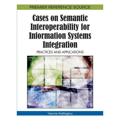 Cases on Semantic Interoperability for Information Systems Integration