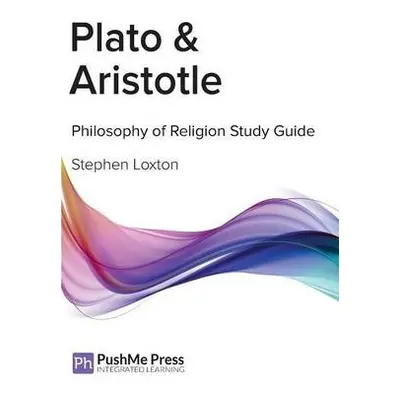 Plato a Aristotle Study Guide - Loxton, Stephen