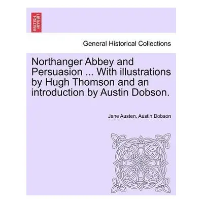 Northanger Abbey and Persuasion ... with Illustrations by Hugh Thomson and an Introduction by Au