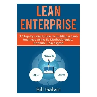 Lean Enterprise - Galvin, Bill