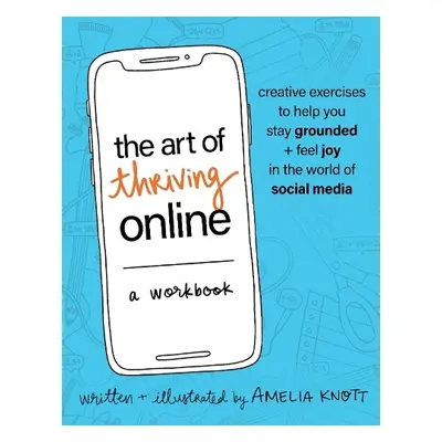 Art of Thriving Online: A Workbook - RCAT, Amelia Knott, RP,