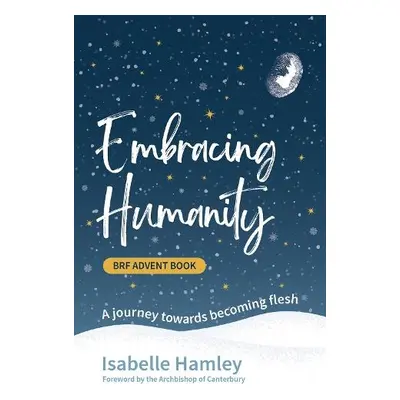 BRF Advent Book: Embracing Humanity - Hamley, Isabelle