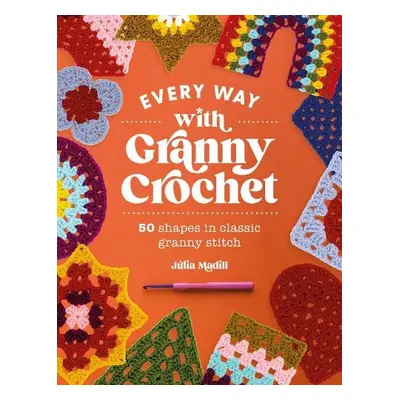 Every Way with Granny Crochet - Madill, Julia