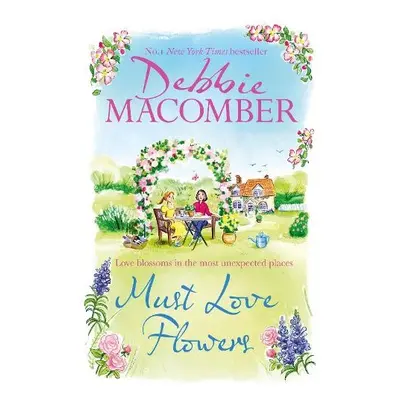 Must Love Flowers - Macomber, Debbie