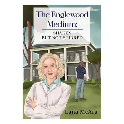 Englewood Medium: Shaken But Not Stirred - McAra, Lana