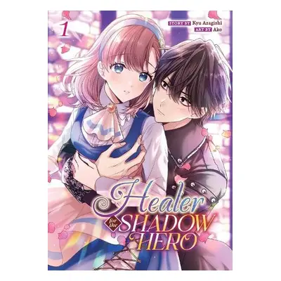 Healer for the Shadow Hero (Manga) Vol. 1 - Azagishi, Kyu