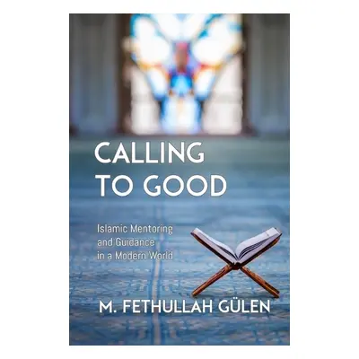 Calling to Good - Gulen, Fethullah