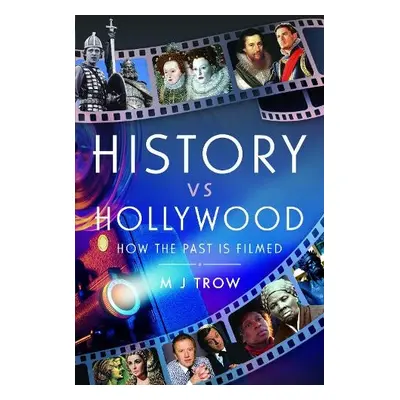 History vs Hollywood - Trow, M J