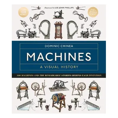 Machines A Visual History - Chinea, Dominic