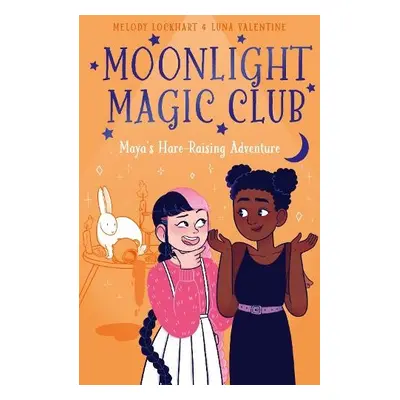 Moonlight Magic Club: Maya's Hare-Raising Adventure - Lockhart, Melody