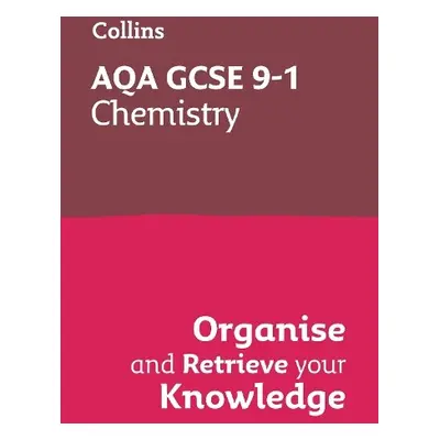 AQA GCSE 9-1 Chemistry Organise and Retrieve Your Knowledge - Collins GCSE