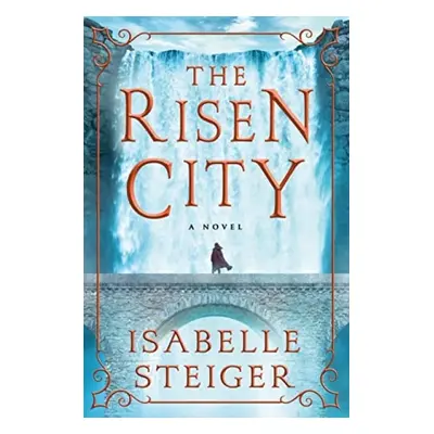 Risen City - Steiger, Isabelle