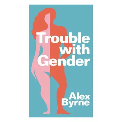 Trouble With Gender - Byrne, Alex