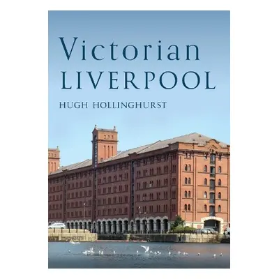 Victorian Liverpool - Hollinghurst, Hugh