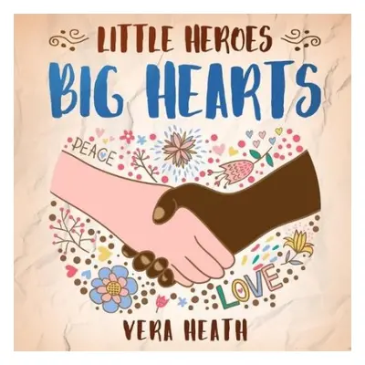 Little Heroes, Big Hearts - Heath, Vera