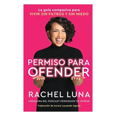 Permission to Offend \ Permiso para ofender (Spanish edition) - Luna, Rachel