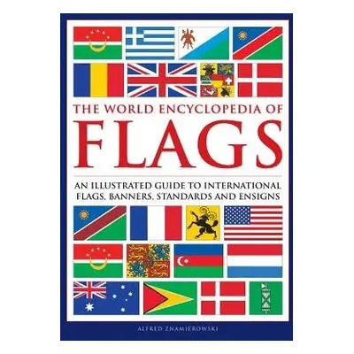 Flags, The World Encyclopedia of - Znamierowski, Alfred