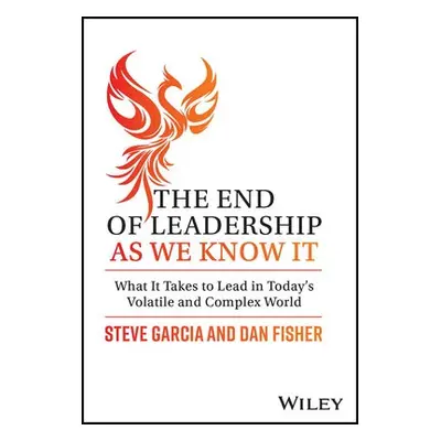 End of Leadership as We Know It - Garcia, Steve a Fisher, Dan