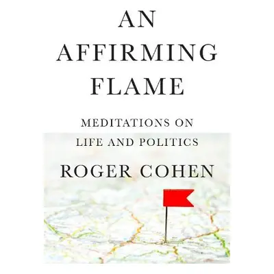 Affirming Flame, An - Cohen, Roger