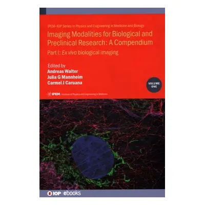 Imaging Modalities for Biological and Preclinical Research: A Compendium, Volume 1