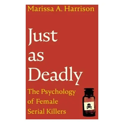 Just as Deadly - Harrison, Marissa A. (Pennsylvania State University)