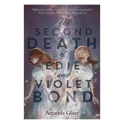 Second Death of Edie and Violet Bond - Glaze, Amanda