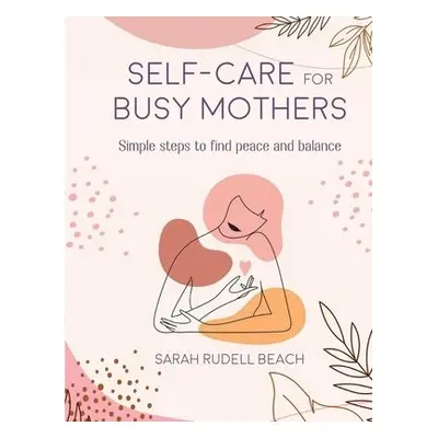 Self-care for Busy Mothers - Rudell Beach, Sarah